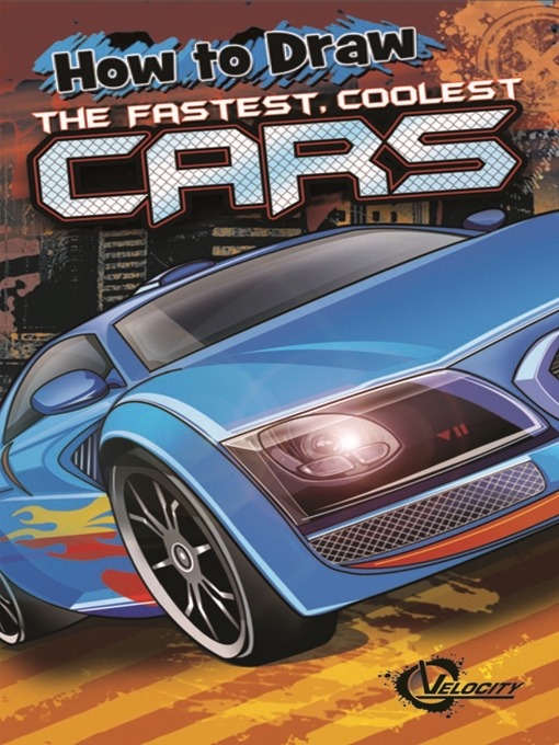 Title details for How to Draw the Fastest, Coolest Cars by Asavari Singh - Available